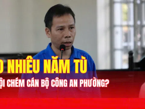 Bao nhiêu năm tù cho tội chém cán bộ Công an phường?